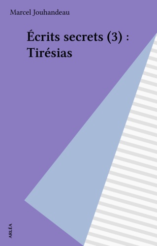 Ecrits secrets N°  3 Tirésias