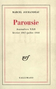 Marcel Jouhandeau - Journaliers Tome 22 : Parousie - Février 1967-Juillet 1968.