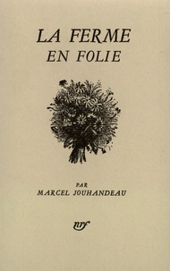 Marcel Jouhandeau - La ferme en folie.