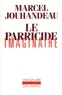 Marcel Jouhandeau - Le parricide imaginaire.