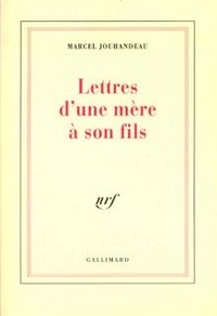 Marcel Jouhandeau - Lettres d'une mère à son fils.