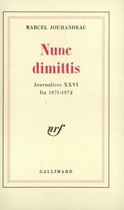 Marcel Jouhandeau - Nunc dimitis ( 1971-1972 ).