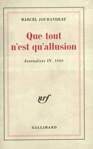 Marcel Jouhandeau - Que Tout N'Est Qu'Allusion (1960).
