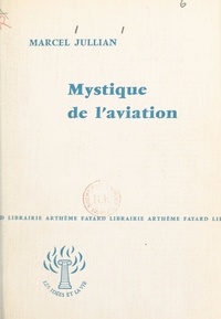 Marcel Jullian - Mystique de l'aviation.