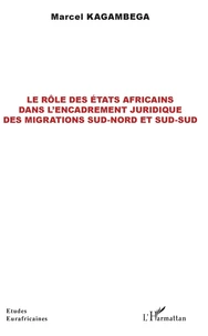 Le rôle des Etats africains dans l'encadrement juridique des migrations sud-nord et sud-sud