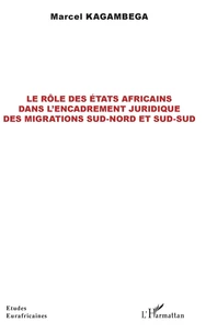 Le rôle des Etats africains dans l'encadrement juridique des migrations sud-nord et sud-sud