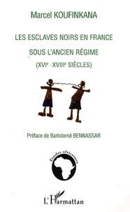 Les esclaves noirs en France sous l'Ancien Régime (XVIe-XVIIIe siècles)