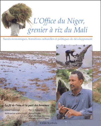 Marcel Kuper et Pierre Bonneval - L'Office Du Niger, Grenier A Riz Du Mali. Succes Economique, Transitions Culturelles Et Politiques De Developpement.