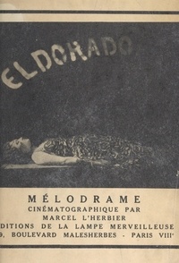 Marcel L'Herbier et Raymond Payelle - El Dorado - Mélodrame cinématographique.