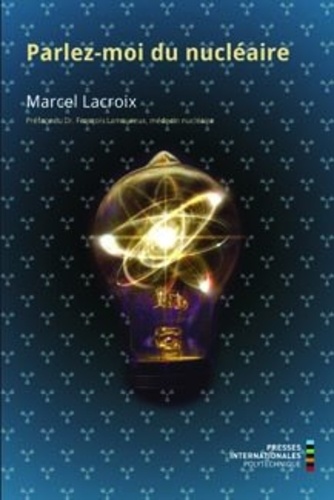 Marcel Lacroix - Parlez-moi du nucléaire.
