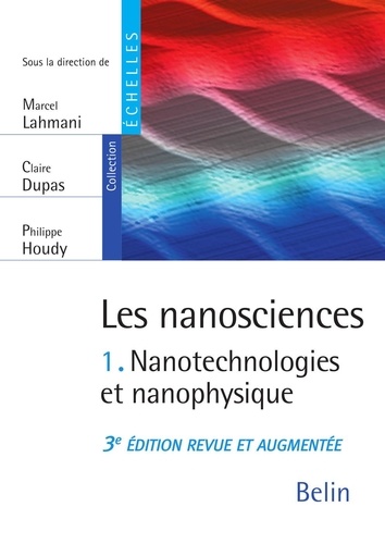 Les nanosciences (Tome 1) - Nanotechnologies et nanophysique. Nanotechnologies et nanophysique