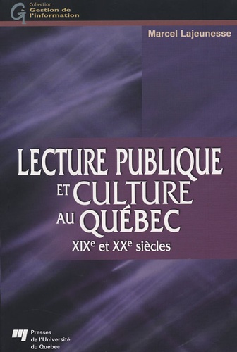 Marcel Lajeunesse - Lecture publique et culture au Québec - XIXe et XXe siècles.