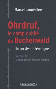Marcel Lanoiselée - Ohrdruf, le camp oublié de Buchenwald - Un survivant témoigne.