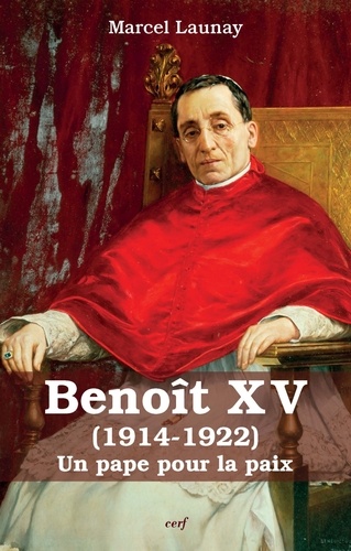 Benoît XV (1914-1922). Un pape pour la paix