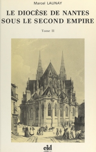 Le diocèse de Nantes sous le second Empire (2). Monseigneur Jaquemet, 1849-1869