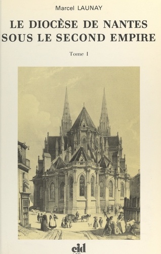 Le diocèse de Nantes sous le second Empire (1). Monseigneur Jaquemet, 1849-1869