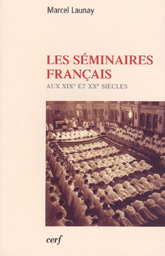 Marcel Launay - Les Seminaires Francais Aux Xixeme Et Xxeme Siecles.