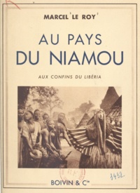 Marcel Le Roy - Au pays du Niamou - Aux confins du Libéria.