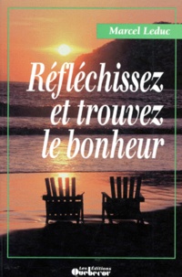 Marcel Leduc - Reflechissez Et Trouvez Le Bonheur.