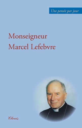 Marcel Lefebvre - Une pensée par jour.