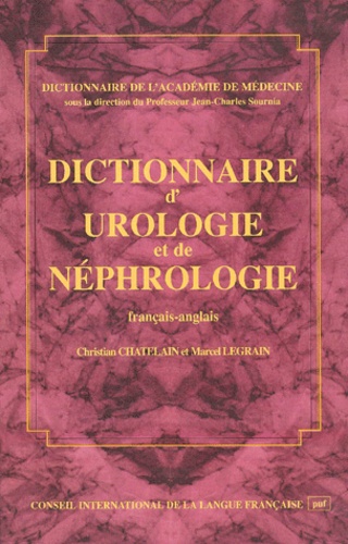 Marcel Legrain et Christian Chatelain - Dictionnaire D'Urologie Et De Nephrologie. Francais-Anglais.