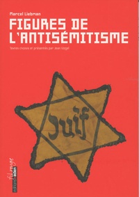 Marcel Liebman - Figures de l'antisémitisme.