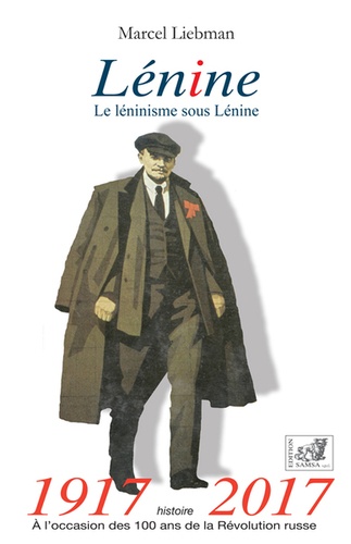 Lénine. Le léninisme sous Lénine  édition revue et augmentée