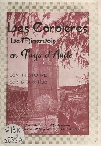 Les Corbières, le Minervois en Pays d'Aude. Son histoire, ses sites touristiques