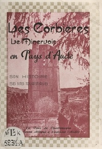 Marcel Loupiac et J.-L. Astruc - Les Corbières, le Minervois en Pays d'Aude - Son histoire, ses sites touristiques.