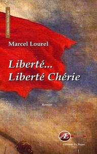 Marcel Lourel - Liberté, liberté chérie.