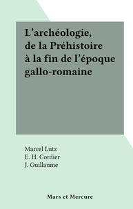 Marcel Lutz et E. H. Cordier - L'archéologie, de la Préhistoire à la fin de l'époque gallo-romaine.