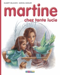 Marcel Marlier et Gilbert Delahaye - Martine Chez Tante Lucie.