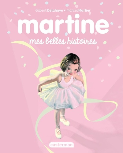 Marcel Marlier et Gilbert Delahaye - Martine  : Mes belles histoires.