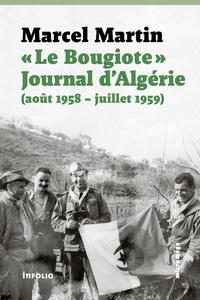 Marcel Martin - "Le Bougiote" - Journal d'Algérie (août 1958 - juillet 1959).