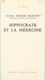 Marcel Martiny et Gabriel Marcel - Hippocrate et la médecine.