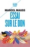Marcel Mauss - Essai sur le don - Forme et raison de l'échange dans les sociétés archaïques.