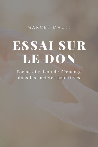 Essai sur le Don. Forme et raison de l’échange dans les sociétés primitives