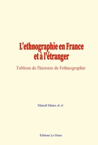 Marcel Mauss - L'ethnographie en France et à l'étranger - Tableau de l'histoire de l'ethnographie.