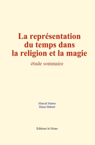 La représentation du temps dans la religion et la magie. étude sommaire