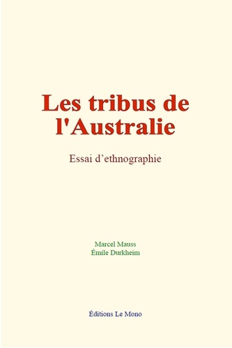 Les tribus de l'Australie. Essai d’ethnographie