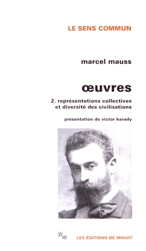 Marcel Mauss - Oeuvres - Tome 2, Représentations collectives et diversité des civilisations.