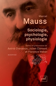 Marcel Mauss - Sociologie, psychologie, physiologie.