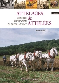 Marcel Mavré - Attelages et attelées - Un siècle d'utilisation du cheval de trait.