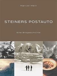 Marcel Meili - Steiners Postauto - Eine Bildgeschichte.