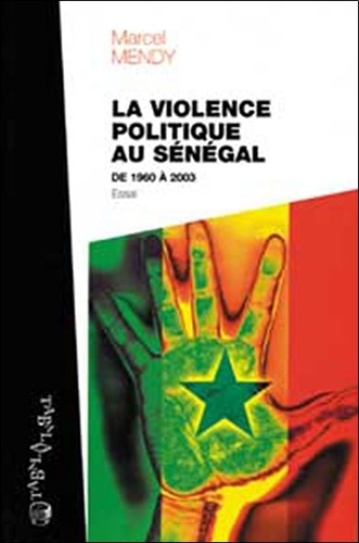 Marcel Mendy - La violence politique au Sénégal.