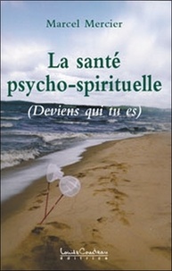 Marcel Mercier - La santé psycho-spirituelle - (Deviens qui tu es).