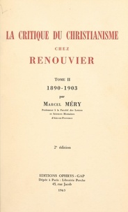 Marcel Mery - La critique du christianisme chez Renouvier (2). 1890-1903.
