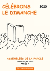 Célébrons le dimanche - Assemblées de la parole, dimanches et fêtes, Année A.pdf
