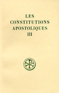 Les Constitutions Apostoliques. Tome 3, Livres 7 Et 8, Edition Bilingue Francais-Grec