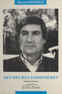 Marcel Migozzi - Des heures jardinières.